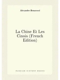 La Chine Et Les Cinois (French Edition)