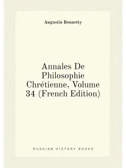 Annales De Philosophie Chrétienne, Volume 34 (French