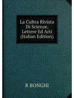 La Cultra Rivista Di Scienze, Lettere