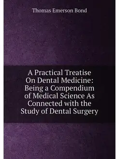 A Practical Treatise On Dental Medicine Being a Com