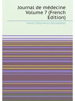 Journal de médecine Volume 7 (French Edition)