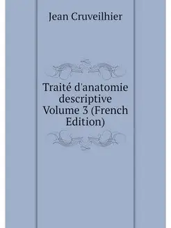 Traite d'anatomie descriptive Volume