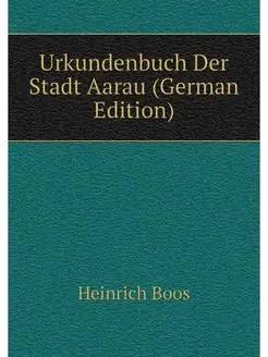 Urkundenbuch Der Stadt Aarau (German