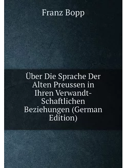 Über Die Sprache Der Alten Preussen in Ihren Verwand