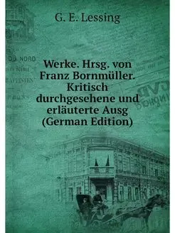 Werke. Hrsg. von Franz Bornmuller. Kr