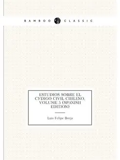 Estudios Sobre El Código Civil Chileno, Volume 5 (Sp