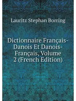 Dictionnaire Francais-Danois Et Danoi