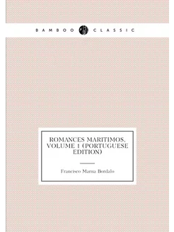 Romances Maritimos, Volume 1 (Portuguese Edition)