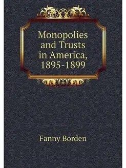 Monopolies and Trusts in America, 189