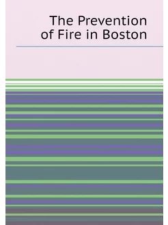 The Prevention of Fire in Boston