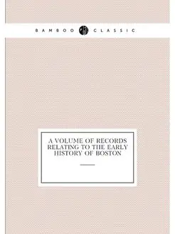 A Volume of Records Relating to the Early History of