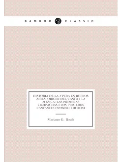 Historia De La Ópera En Buenos Aires Origen Del Can