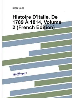 Histoire D'italie, De 1789 À 1814, Volume 2 (French