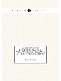 La Conjuration D'amboise Drame En Cinq Actes, Six T