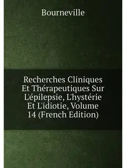 Recherches Cliniques Et Thérapeutiques Sur L'épileps