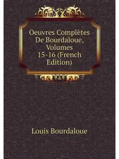 Oeuvres Completes De Bourdaloue, Volu