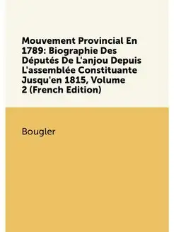 Mouvement Provincial En 1789 Biographie Des Députés