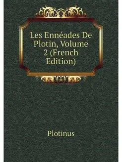 Les Enneades De Plotin, Volume 2 (Fre