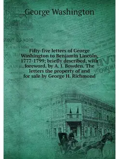 Fifty-five letters of George Washington to Benjamin