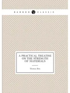 A Practical Treatise On the Strength of Materials