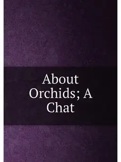 About Orchids A Chat