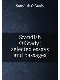 Standish O'Grady selected essays and passages