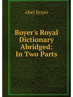 Boyer's Royal Dictionary Abridged In