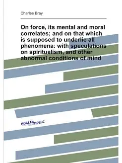 On force, its mental and moral correlates and on th