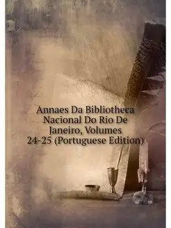 Annaes Da Bibliotheca Nacional Do Rio