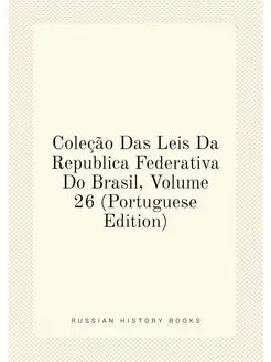 Coleção Das Leis Da Republica Federativa Do Brasil