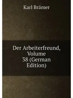 Der Arbeiterfreund, Volume 38 (German Edition)