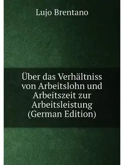 Über das Verhältniss von Arbeitslohn und Arbeitszeit