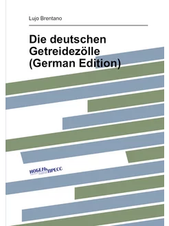 Die deutschen Getreidezölle (German Edition)