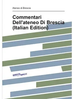 Commentari Dell'ateneo Di Brescia (It