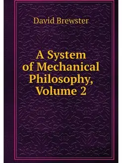 A System of Mechanical Philosophy, Vo