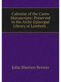 Calendar of the Carew Manuscripts Pr