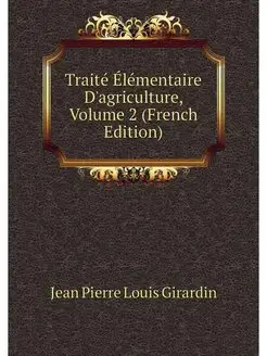 Traite Elementaire D'agriculture, Vol