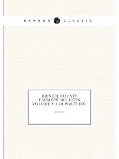 Bristol County farmers' bulletin Volume v.1-10 1918-