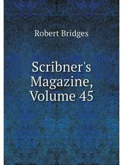 Scribner's Magazine, Volume 45