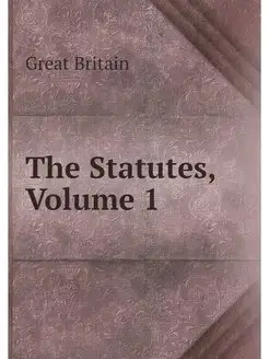 The Statutes, Volume 1