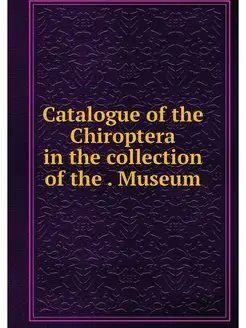 Catalogue of the Chiroptera in the co