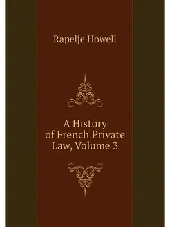 A History of French Private Law, Volu