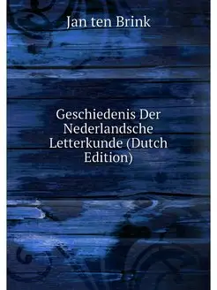 Geschiedenis Der Nederlandsche Letter