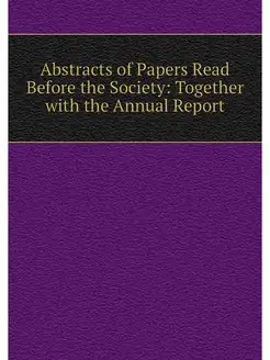 Abstracts of Papers Read Before the S