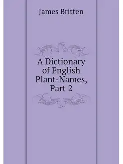 A Dictionary of English Plant-Names