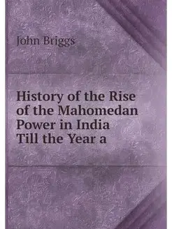 History of the Rise of the Mahomedan