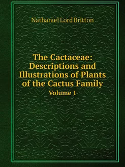 The Cactaceae Descriptions and Illus