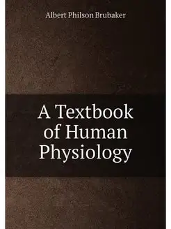 A Textbook of Human Physiology