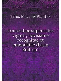 Comoediae superstites viginti noviss