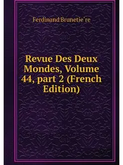 Revue Des Deux Mondes, Volume 44.par